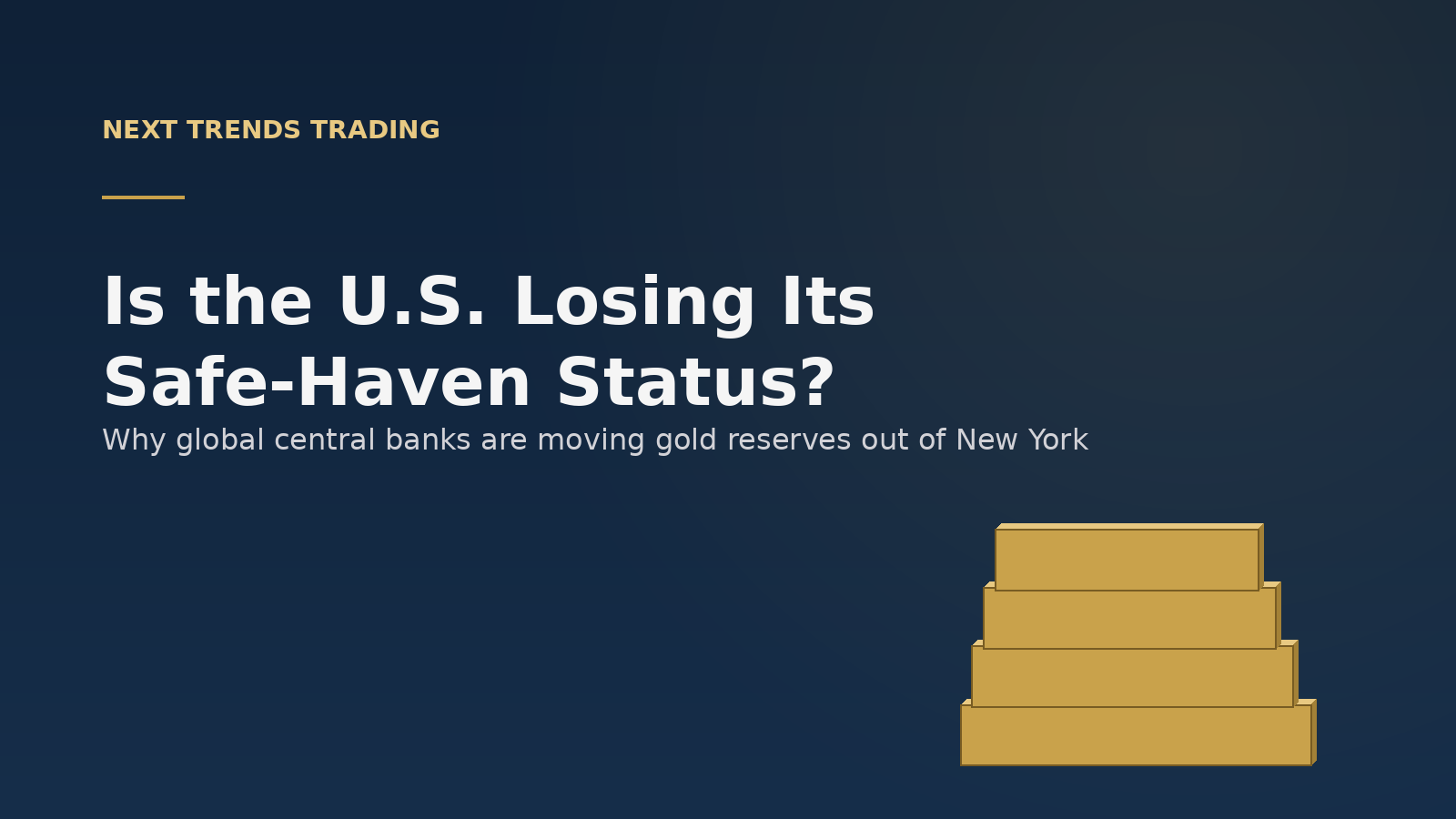 Is the U.S. Losing Its Safe-Haven Status? Why Central Banks Are Pulling Gold Out of New York